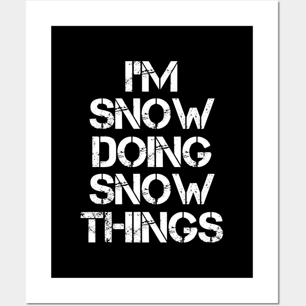 Snow Name T Shirt - Snow Doing Snow Things Wall Art by Skyrick1